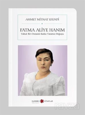 Fatma Aliye Hanım - Yahut Bir Osmanlı Kadın Yazarın Doğuşu (Cep Boy) - 1