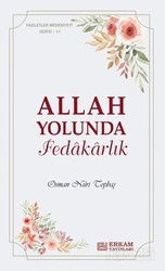 Faziletler Medeniyeti Serisi 11 / Allah Yolunda Fedâkârlık - Erkam Yayınları