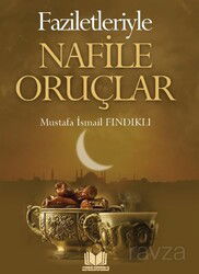 Faziletleriyle Nafile Oruçlar - Kitap Kalbi Yayıncılık