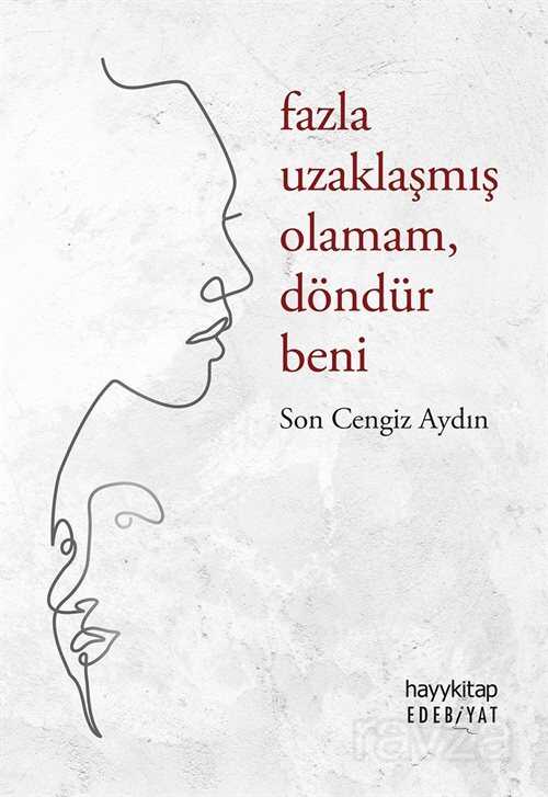 Fazla Uzaklaşmış Olamam Döndür Beni - Hayy Kitap - Kampanya