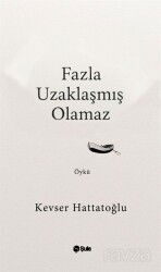 Fazla Uzaklaşmış Olamaz - Şule Yayınları