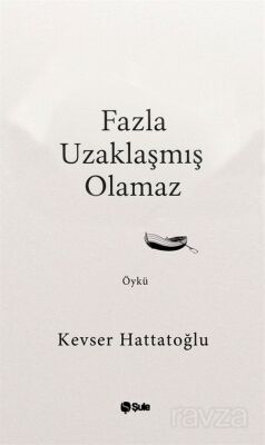 Fazla Uzaklaşmış Olamaz - 1