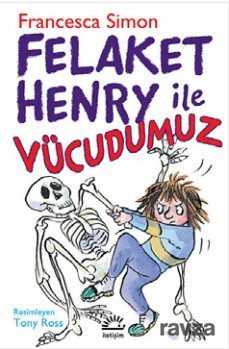 Felaket Henry ile Vücudumuz - İletişim Yayınları