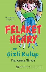 Felaket Henry ve Gizli Kulüp - Epsilon Yayınları