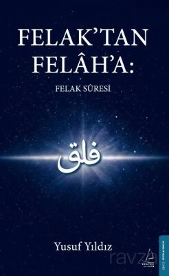 Felak'tan Felah'a: Felak Suresi - 1