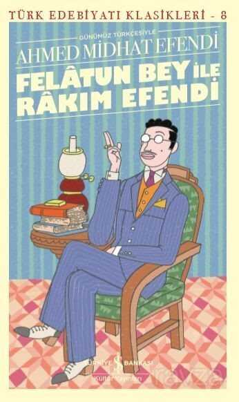 Felatun Bey İle Rakim Efendi - İş Bankası Yayınları