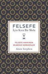 Felsefe İçin Kısa Bir Mola - Epsilon Yayınları