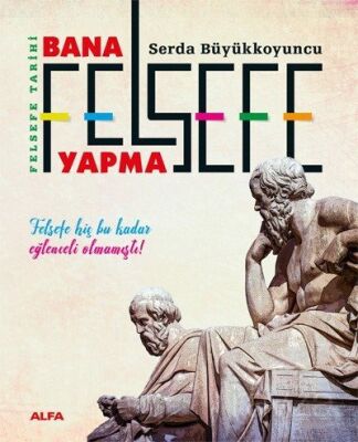 Felsefe Tarihi Bana Felsefe Yapma (Karton Kapak) - 1