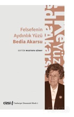 Felsefenin Aydınlık Yüzü Bedia Akarsu - 1