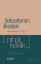 Felsefenin İlkeleri / Felsefeye Giriş 1 - Bilge Kültür Sanat