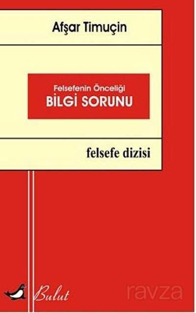 Felsefenin Önceliği Bilgi Sorunu - Bulut Yayınları