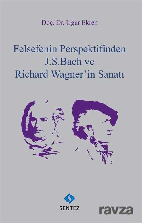 Felsefenin Perspektifinden J.S.Bach ve Richard Wagner'in Sanatı - 1