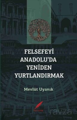 Felsefeyi Anadolu'da Yeniden Yurtlandırmak - 1