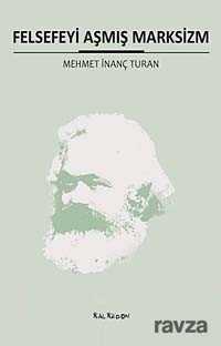 Felsefeyi Aşmış Marksizm - Kalkedon Yayınları
