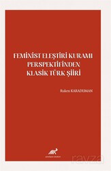 Feminist Eleştiri Kuramı Perspektifinden Klasik Türk Şiiri - Paradigma Akademi Yayınları