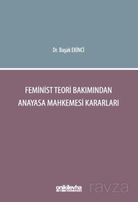 Feminist Teori Bakımından Anayasa Mahkemesi Kararları - 1