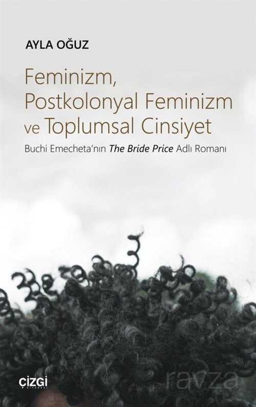 Feminizm, Postkolonyal Feminizm ve Toplumsal Cinsiyet - 1