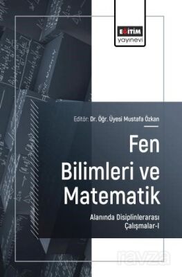 Fen Bilimleri ve Matematik Alanında Disiplinlerarası Çalışmalar-I - 1