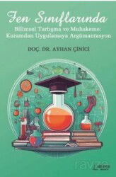Fen Sınıflarında Bilimsel Tartışma ve Muhakeme: Kuramdan Uygulamaya Argümantasyon - Serüven Kitap (Ordu)
