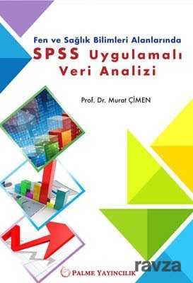 Fen ve Sağlık Bilimleri Alanlarında SPSS Uygulamalı Veri Analizi - Palme Yayıncılık
