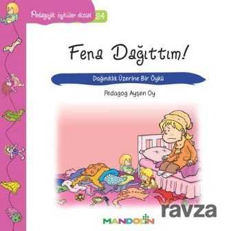 Fena Dağıttım! / Pedagojik Öyküler Dizisi 24 - Mandolin Yayınları