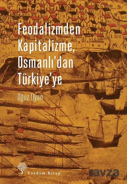 Feodalizmden Kapitalizme, Osmanlı'dan Türkiye'ye - Yordam Kitap