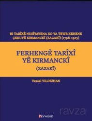 Ferhengê Tarîxî Yê Kirmanckî (Zazakî) Bi Tarîxê Nusîyayena Xo Ya Tewr Kehene Çekuyê Kırmanckî (Zazak - Peywend