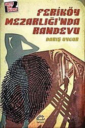 Feriköy Mezarlığı'nda Randevu / Süreyya Sami Polisiyesi -1 - İletişim Yayınları