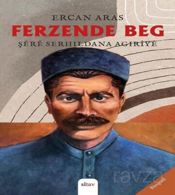 Ferzende Beg Şêrê Serhildana Agirîyê - 1