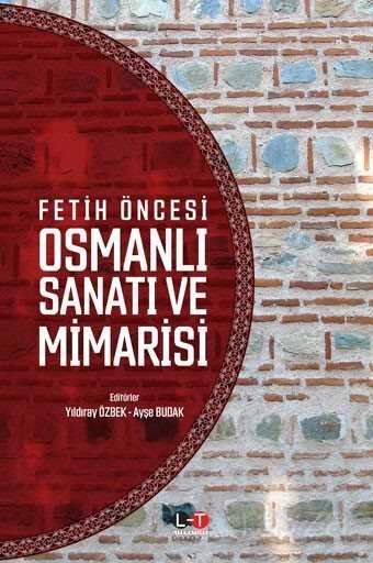 Fetih Öncesi Osmanlı Sanatı ve Mimarisi - 1