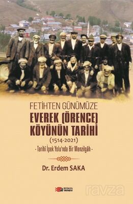 Fetihten Günümüze Everek (Örence) Köyünün Tarihi (1514-2021) - 1