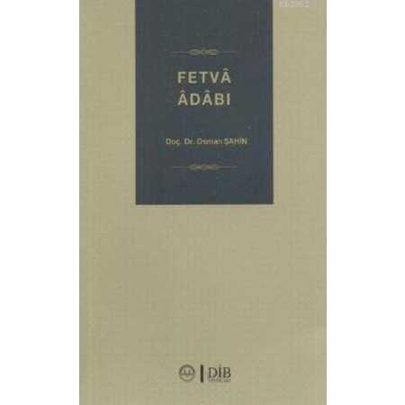 Fetva Adabi - Osman Sahin - Diyanet Isleri Baskanligi - Diyanet İşleri Başkanlığı