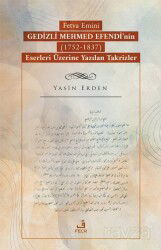Fetva Emini Gedizli Mehmed Efendi'nin (1752-1837) Eserleri Üzerine Yazılan Takrizler - Fecr Yayınevi