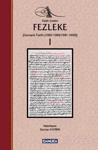 Fezleke 1 (Osmanlı Tarihi (1000-1065/1591-1655)) - Çamlıca Basım Yayın
