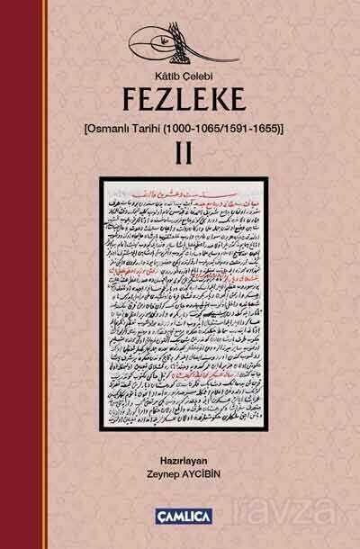 Fezleke 2 (Osmanlı Tarihi (1000-1065/1591-1655)) - Çamlıca Basım Yayın