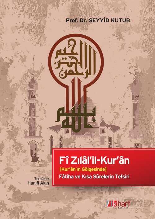 Fi Zilal'il-Kur'an Kur'an'ın Gölgesinde Fatiha ve Kısa Sûrelerin Tefsiri - İlk Harf Yayınevi