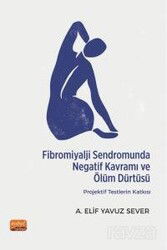 Fibromiyalji Sendromunda Negatif Kavramı ve Ölüm Dürtüsü: Projektif Testlerin Katkısı - Nobel Bilimsel