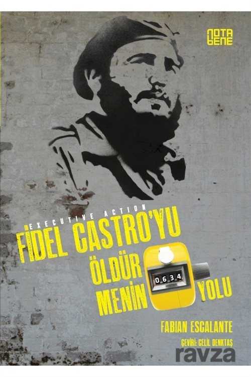 Fidel Castro'yu Öldürmenin 634 Yolu - 1