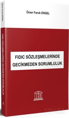 FIDIC Sözleşmelerinde Gecikmeden Sorumluluk - 1