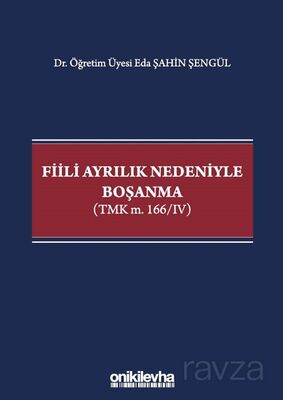 Fiili Ayrılık Nedeniyle Boşanma (TMK m. 166/IV) - 1