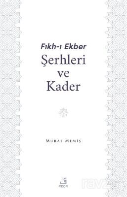 Fıkh-I Ekber Şerhleri ve Kader - 1