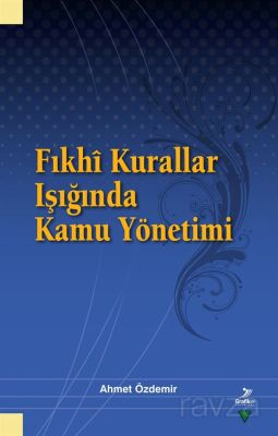 Fıkhî Kurallar Işığında Kamu Yönetimi - 1