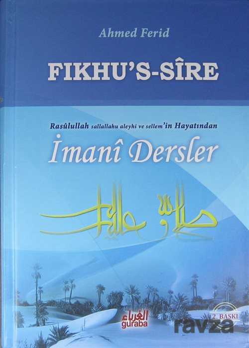 Fıkhu’s-Sire Rasulullah’ın s.a.v. Hayatından İmani Dersler (Ciltli) - Guraba Yayınları