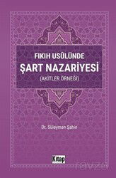 Fıkıh Usulünde Şart Nazariyesi (Akitler Örneği) - Kitap Dünyası (Konya)