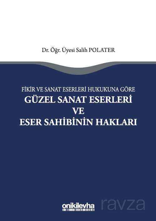 Fikir ve Sanat Eserleri Hukukuna Göre Güzel Sanat Eserleri ve Eser Sahibinin Hakları - 1