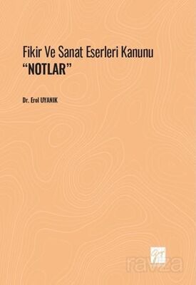 Fikir ve Sanat Eserleri Kanunu ''NOTLAR'' - 1