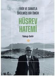 Fikir ve Sanatla Örülmüş Bir Ömür Hüsrev Hatemi - Mahya Yayıncılık