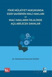 Fikri Mülkiyet Hukukunda Eser Sahibinin Mali Hakları ve Mali Hakların İhlalinde Açılabilecek Davalar - Adalet Yayınevi