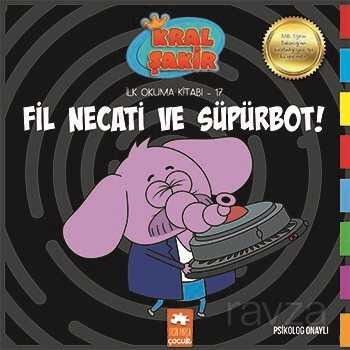 Fil Necati ve Süpürbot / Kral Şakir İlk Okuma Kitabı 17 - Eksik Parça Çocuk