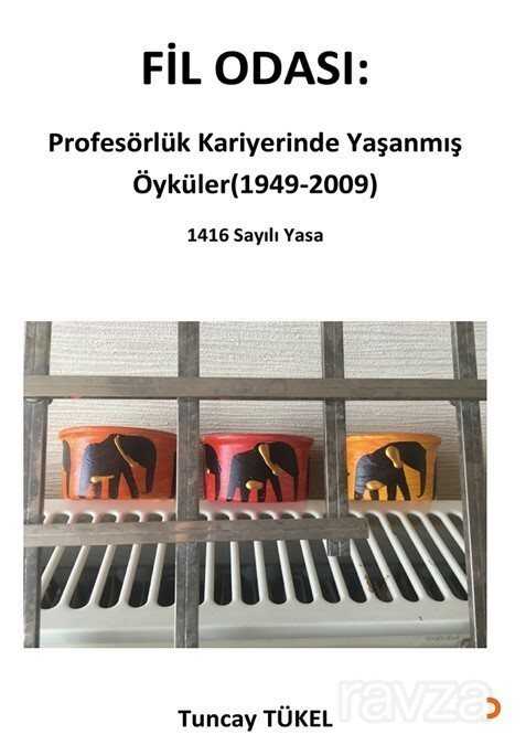 Fil Odası: Profesörlük Kariyerinde Yaşanmış Öyküler (1949-2009) - 1